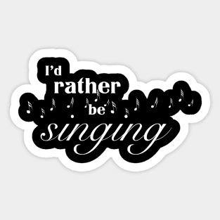 I’d rather be singing Sticker
